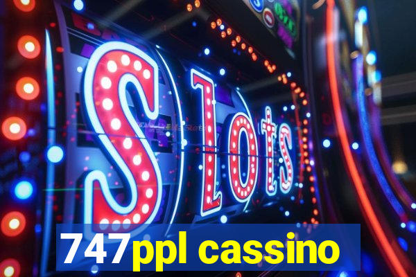 747ppl cassino